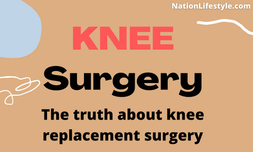 The truth about knee replacement surgery