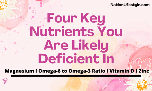 Four Key Nutrients You Are Likely Deficient In